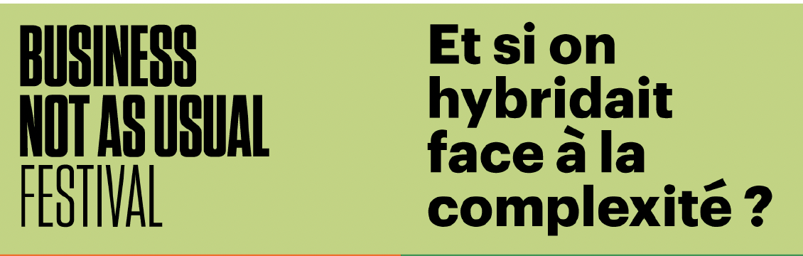 Affiche du Business Not As Usual Festival, 2e édition, le 9 juillet à l’Académie du Climat