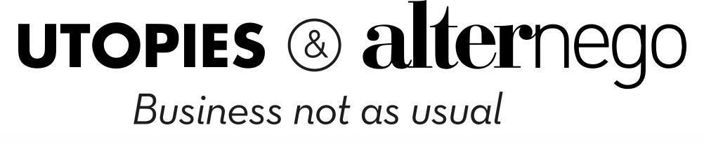 Utopies & alternego - Business not as usual